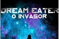 História: Dream Eater - O Invasor