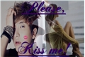 História: Please, Kiss Me