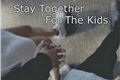 História: Stay Together For The Kids