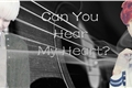 História: Can You Hear My Heart?