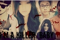 História: Im a Killer, baby