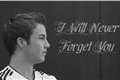 História: I Will Never Forget You