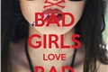História: Bad Girls love Bad Boys