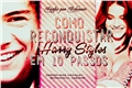 História: Como Reconquistar Harry Styles em 10 passos