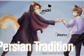 História: Persian Tradition