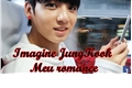 História: Imagine JungKook - Meu romance