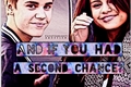 História: And If You Had a Second Chance? (Jelena Fanfic)