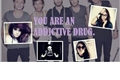 História: You Are An Addictive Drug