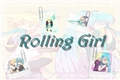 História: Rolling Girl