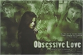 História: Obsessive Love