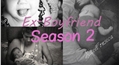 História: Ex-Boyfriend Season 2