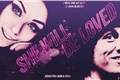 História: She Will Be Loved