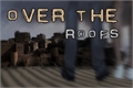 História: Over The Roofs