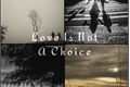 História: Love Is Not a Choice 2.0