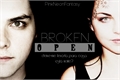 História: Broken Open