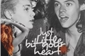 História: Just a Little Bit of Your Heart