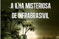 História: A Ilha Misteriosa de Infrabrasivil