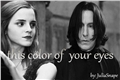 História: This Color of your eyes
