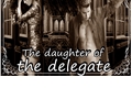 História: The daughter of the delegate