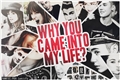 História: Why you came into my life?