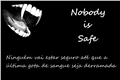 História: Nobody is Safe