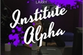 História: Institute Alpha (AU! Mpreg!Louis)