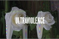 História: Ultraviolence