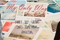 História: My only way ( Meu &#250;nico caminho)