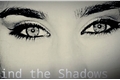 História: Behind the Shadows