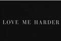 História: Love me Harder