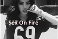 História: Sex On Fire