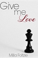 História: Give Me Love ( EM REVIS&#195;O)