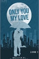 História: Only You My Love