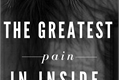 História: The greatest pain is inside.