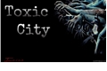 História: Toxic City