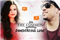 História: The Common Dangerous Love