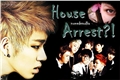 História: House Arrest?!