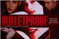 História: Bulletproof