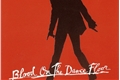 História: Blood on The Dance Floor