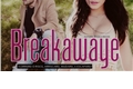 História: Breakawaye