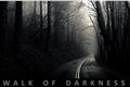 História: Walk of Darkness
