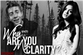 História: Why Are You My Clarity?