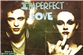 História: Imperfect Love