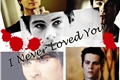 História: I Never Loved You