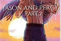 História: Jason and Percy - Part.2