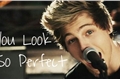 História: You Look So Perfect