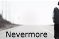 História: Nevermore