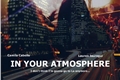História: In Your Atmosphere -Oneshort