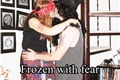 História: Frozen with fear