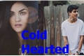 História: Cold Hearted